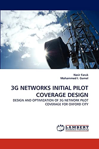 9783844397871: 3G NETWORKS INITIAL PILOT COVERAGE DESIGN: DESIGN AND OPTIMIZATION OF 3G NETWORK PILOT COVERAGE FOR OXFORD CITY