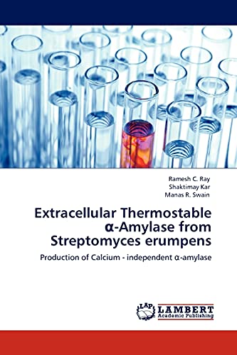 Stock image for Extracellular Thermostable ?-Amylase from Streptomyces erumpens: Production of Calcium - independent ?-amylase for sale by Lucky's Textbooks