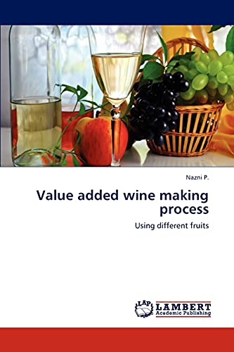 Beispielbild fr Value added wine making process: Using different fruits zum Verkauf von Lucky's Textbooks