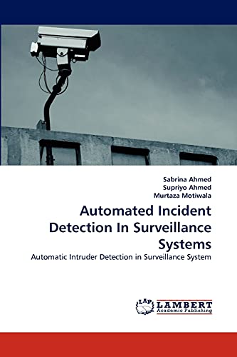 Stock image for Automated Incident Detection In Surveillance Systems: Automatic Intruder Detection in Surveillance System for sale by Lucky's Textbooks