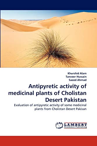 Antipyretic activity of medicinal plants of Cholistan Desert Pakistan : Evaluation of antipyretic activity of some medicinal plants from Cholistan Desert Pakisan - Khurshid Alam