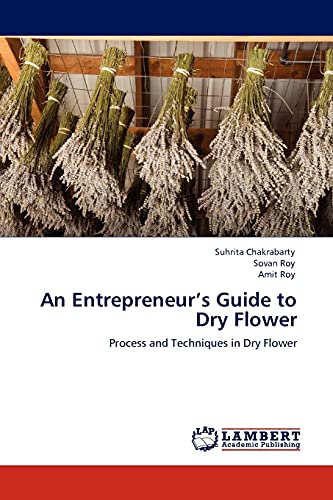 9783844399080: An Entrepreneur's Guide to Dry Flower: Process and Techniques in Dry Flower