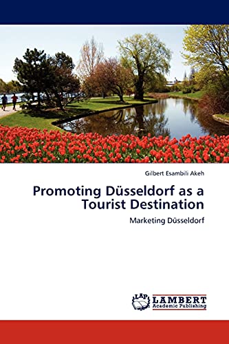 Promoting Düsseldorf as a Tourist Destination : Marketing Düsseldorf - Gilbert Esambili Akeh