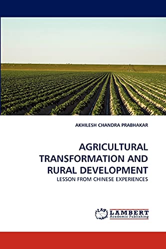 Stock image for AGRICULTURAL TRANSFORMATION AND RURAL DEVELOPMENT: LESSON FROM CHINESE EXPERIENCES for sale by Lucky's Textbooks