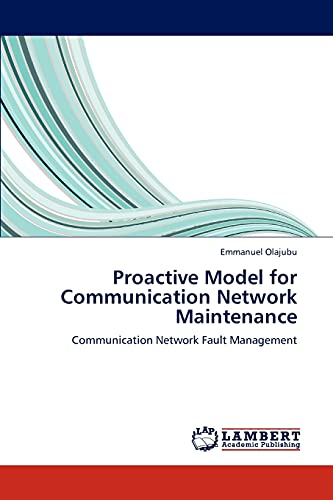 Proactive Model for Communication Network Maintenance Communication Network Fault Management - Emmanuel Olajubu