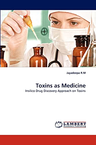 Stock image for Toxins as Medicine: Insilico Drug Discovery Approach on Toxins for sale by Lucky's Textbooks