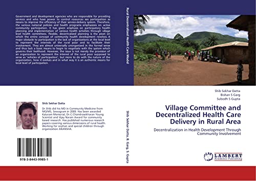 Beispielbild fr Village Committee And Decentralized Health Care Delivery In Rural Area: Decentralization In Health Development Through Community Involvement zum Verkauf von Revaluation Books
