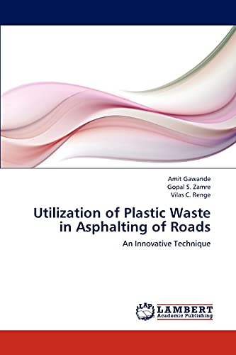 9783844399929: Utilization of Plastic Waste in Asphalting of Roads: An Innovative Technique