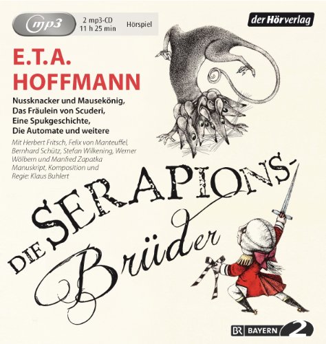 Die Serapions-Brüder: Nussknacker und Mausekönig - Die Automate - Der Baron von B. - Das Fräulein von Scuderi und weitere - Hoffmann, E.T.A.