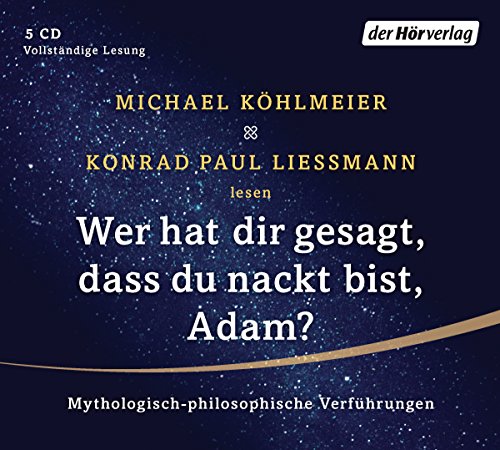 Beispielbild fr Wer hat dir gesagt, dass du nackt bist, Adam?: Mythologisch-philosophische Verfhrungen zum Verkauf von medimops