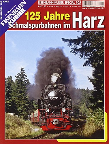 125 Jahre Schmalspurbahnen im Harz (EK-Special Nr 105). - Josef Högemann