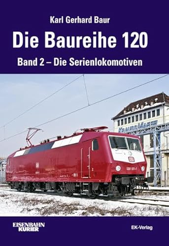 Stock image for Die Baureihe 120: Band 2 - Die Serienlokomotiven for sale by medimops