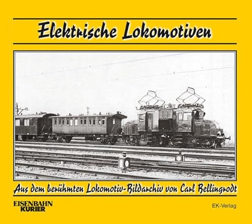 9783844662108: Elektrische Lokomotiven: Aus dem berühmten Lokomotiv-Bildarchiv von Carl Bellingrodt