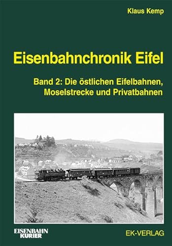 Beispielbild fr Eisenbahnchronik Eifel - Band 2: Die stlichen Eifelbahnen, Moselstrecke und Privatbahnen zum Verkauf von medimops