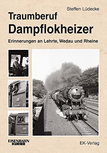 Stock image for Traumberuf Dampflokheizer: Erinnerungen an Lehrte, Wedau und Rheine for sale by Bcher-Schatzkiste