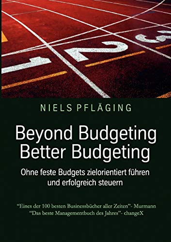 9783844800210: Beyond Budgeting, Better Budgeting: Ohne feste Budgets zielorientiert fhren und erfolgreich steuern