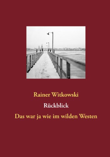 9783844800647: Rckblick: oder Das war ja wie im wilden Westen