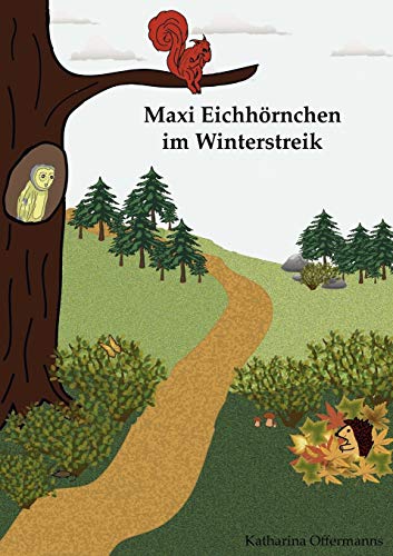 Beispielbild fr Maxi Eichhornchen im Winterstreik:Tiersachgeschichte uber einen Igel und ein Eichhornchen zum Verkauf von Chiron Media