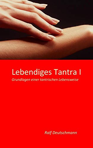 Beispielbild fr Lebendiges Tantra I: Grundlagen einer tantrischen Lebensweise zum Verkauf von medimops