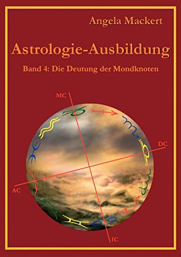 Imagen de archivo de Astrologie-Ausbildung; Band 4:Die Deutung der Mondknoten a la venta por Ria Christie Collections