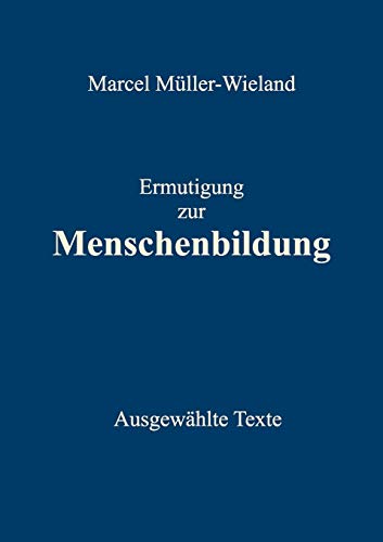 Beispielbild fr Ermutigung zur Menschenbildung: Ausgewhlte Texte (German Edition) zum Verkauf von Lucky's Textbooks