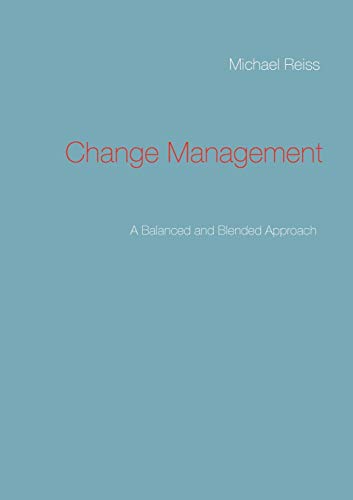 Change Management: A Balanced and Blended Approach (9783844804133) by Reiss, Michael