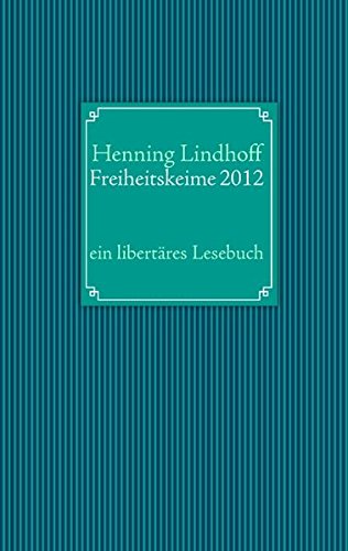 9783844804324: Freiheitskeime 2012: ein libertres Lesebuch