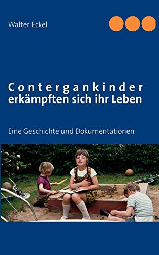 Imagen de archivo de Contergankinder erkmpften sich ihr Leben: Eine Geschichte und Dokumentationen (German Edition) a la venta por Lucky's Textbooks