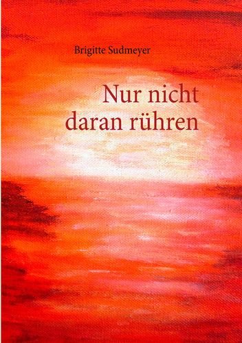 9783844805239: Sudmeyer, B: Nur nicht daran rhren