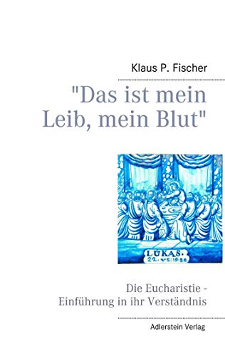 9783844805437: "Das ist mein Leib, mein Blut": Die Eucharistie - Einfhrung in ihr Verstndnis