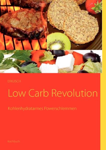 Low Carb Revolution (German Edition) (9783844809084) by Erdic, Christine; Kummer, Britta; SchÃ¼tz, Jutta