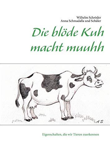 Beispielbild fr Die blode Kuh macht muuhh:Eigenschaften, die wir Tieren zuerkennen zum Verkauf von Chiron Media