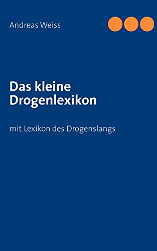 Das kleine Drogenlexikon (German Edition) (9783844809923) by Andreas Weiss