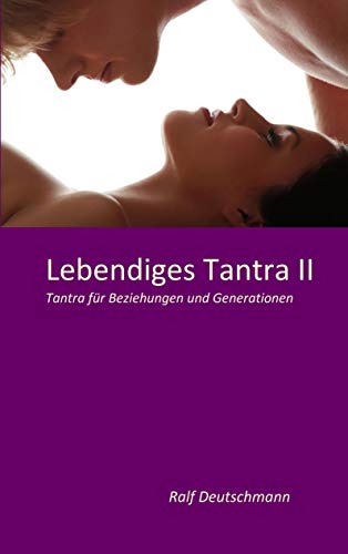 Beispielbild fr Lebendiges Tantra II: Tantra fr Beziehungen und Generationen zum Verkauf von medimops