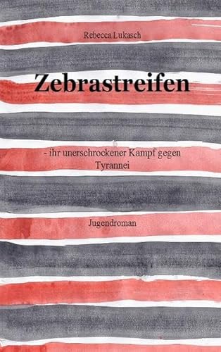 9783844811322: Zebrastreifen: - ihr unerschrockener Kampf gegen Tyrannei