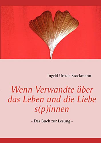 9783844812008: Wenn Verwandte ber das Leben und die Liebe s(p)innen: - Das Buch zur Lesung -