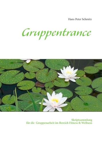 9783844812244: Gruppentrance: Skriptsammlung fr die Gruppenarbeit im Bereich Fitness & Wellness