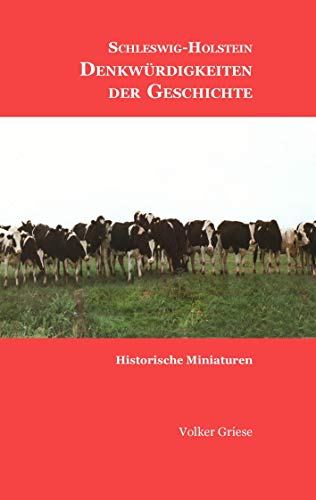 9783844812831: Schleswig-Holstein - Denkwrdigkeiten der Geschichte: Historische Miniaturen