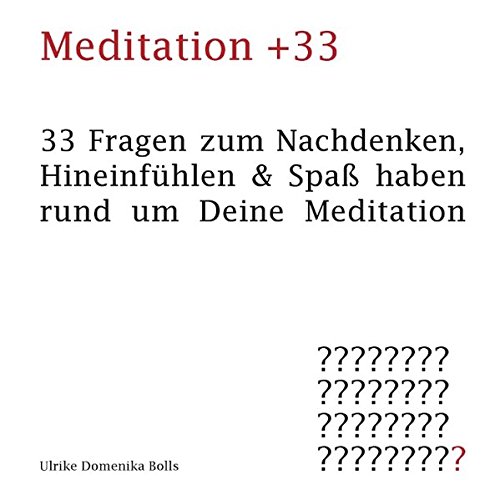 9783844812909: Meditation +33: 33 Fragen zum Nachdenken, Hineinfhlen Spa haben rund um Deine Meditation