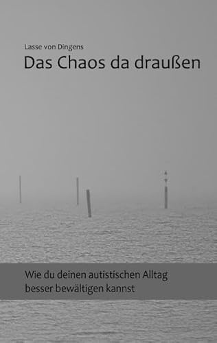 9783844813722: Das Chaos da drauen: Wie Du Deinen autistischen Alltag besser bewltigen kannst