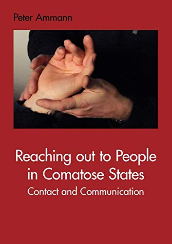 Imagen de archivo de Reaching out to People in Comatose States:Contact and Communication a la venta por Chiron Media