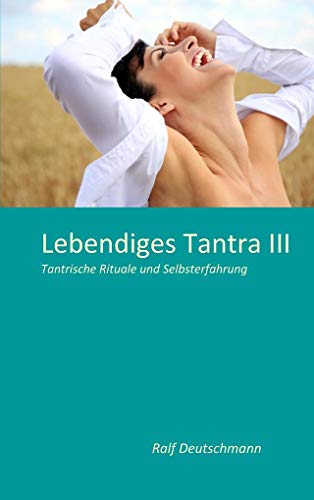 Beispielbild fr Lebendiges Tantra III: Tantrische Rituale und Selbsterfahrung zum Verkauf von medimops