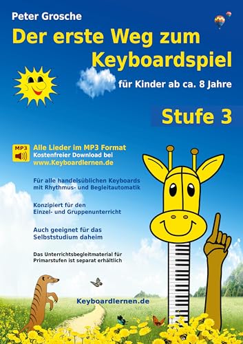 Beispielbild fr Der erste Weg zum Keyboardspiel (Stufe 3): Fr Kinder ab ca. 8 Jahre - Keyboardlernen leicht gemacht - Ein groer Schritt in die Welt der Musik - Die Welt des Keyboardspielens (German Edition) zum Verkauf von Lucky's Textbooks