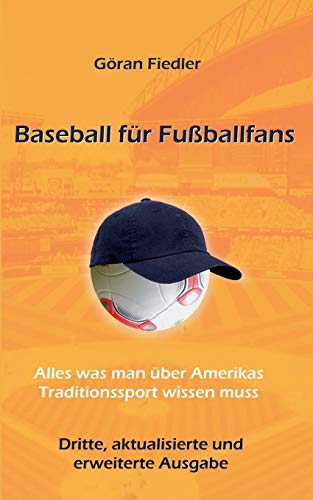 Beispielbild fr Baseball für Fu ballfans: Alles, was man über Amerikas Traditionssport wissen muss zum Verkauf von WorldofBooks