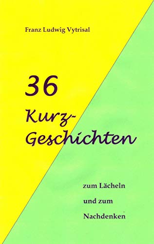 Stock image for 36 Kurzgeschichten:zum Lacheln und zum Nachdenken for sale by Chiron Media