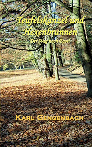 Stock image for Teufelskanzel und Hexenbrunnen: Der Weg nach Basel - Eine satirische Reise (German Edition) for sale by Lucky's Textbooks