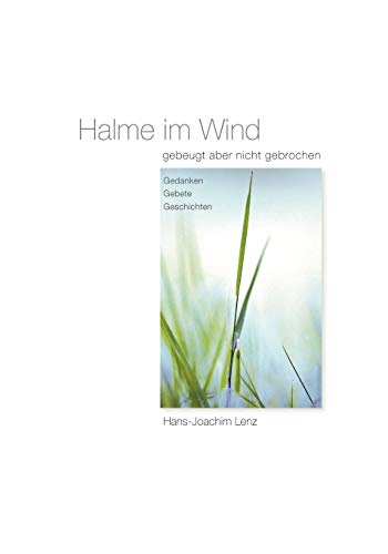 Beispielbild fr Halme im Wind: gebeugt aber nicht gebrochen zum Verkauf von medimops