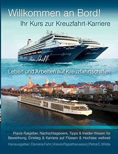 Beispielbild fr Ihr Kurs zur Kreuzfahrt-Karriere: Willkommen an Bord!: Leben und Arbeiten auf Kreuzfahrtschiffen. Praxis-Ratgeber, Nachschlagewerk, Tipps & . & Karriere auf Flssen & Hochsee weltweit zum Verkauf von medimops