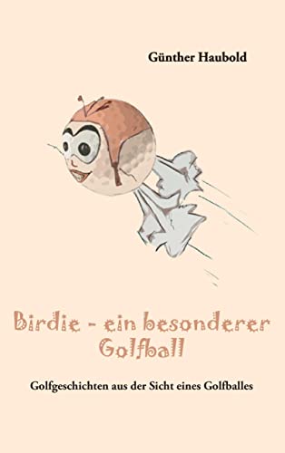 9783844836608: Birdie - ein besonderer Golfball: Golfgeschichten aus der Sicht eines Golfballes