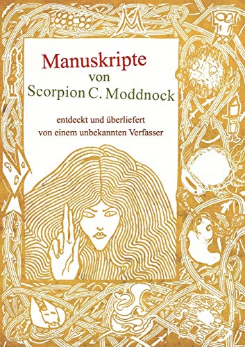 Stock image for Manuskripte von Scorpion C. Moddnock: entdeckt und berliefert von einem unbekannten Verfasser for sale by medimops